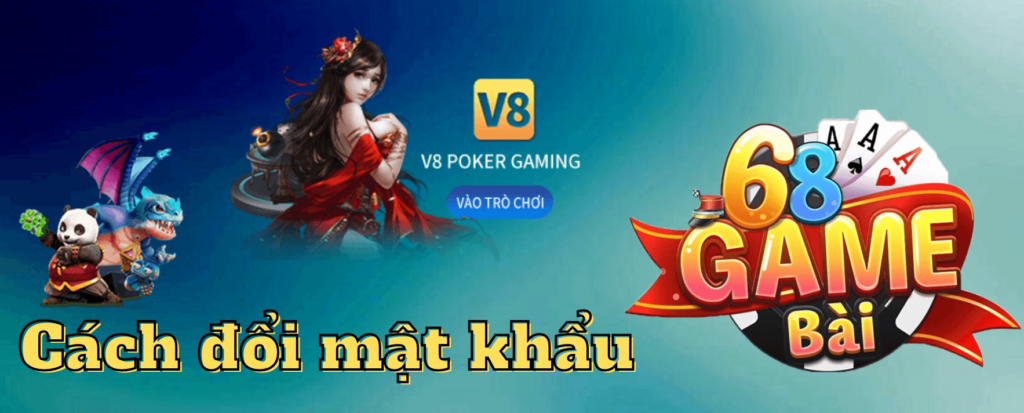 68 game bai cach doi mat khau